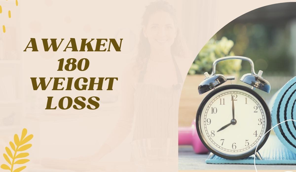 Awaken 180 Weight Loss